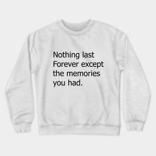 nothing last forever motivational text quote design Crewneck Sweatshirt